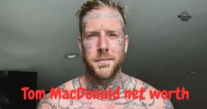 Tom MacDonald net worth