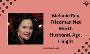 Melanie Roy Friedman Net Worth Husband, Age, Height (1)