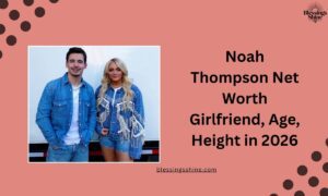 Noah Thompson Net Worth Girlfriend, Age, Height in 2026