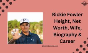 Rickie Fowler Height, Net Worth, Wife, Biography & Career
